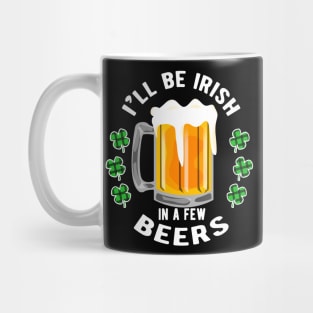 I'll Be Irish in a few Beers for a Festive Fan Mug